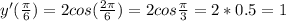 y'( \frac{ \pi }{6})=2cos( \frac{2 \pi }{6})=2cos \frac{ \pi }{3} =2*0.5=1