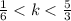 \frac{1}{6}< k< \frac{5}{3}