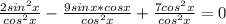 \frac{2sin^2x}{cos^2x} - \frac{9sinx*cosx}{cos^2x} + \frac{7cos^2x}{cos^2x} =0