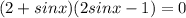 (2+sinx)(2sinx-1)=0