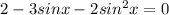 2-3sinx-2sin^2x=0