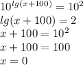 10^{lg(x+100)}=10^2 \\ lg(x+100)=2 \\ x+100=10^2 \\ x+100=100 \\ x=0