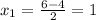 x_{1} = \frac{6-4}{2}=1