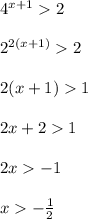 4^{x+1}2\\\\2^{2(x+1)}2\\\\2(x+1)1\\\\2x+21\\\\2x-1\\\\x-\frac{1}{2}