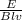 \frac{E}{Blv}