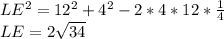 LE^2=12^2+4^2-2*4*12*\frac{1}{4}\\&#10;LE=2\sqrt{34}