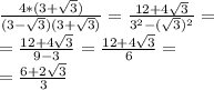 \frac{4*(3+ \sqrt{3}) }{(3- \sqrt{3})(3+ \sqrt{3}) } = \frac{12+4 \sqrt{3} }{3^2- (\sqrt{3})^2 }= \\ = \frac{12+4 \sqrt{3} }{9-3}= \frac{12+4 \sqrt{3} }{6} = \\ = \frac{6+2 \sqrt{3} }{3}