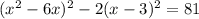 (x^2-6x)^2-2(x-3)^2=81