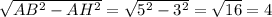 \sqrt{ AB^{2}- AH^{2} } = \sqrt{ 5^{2}- 3^{2} }= \sqrt{16}=4