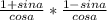 \frac{1+sin a}{cos a}*\frac{1-sin a}{cos a}