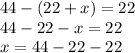 44-(22+x)=22 \\ 44-22-x=22 \\ x=44-22-22