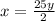 x= \frac{25y}{2}