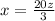 x= \frac{20z}{3}