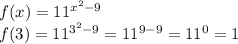 f(x)=11^{ x^{2} -9} \\ &#10;f(3)=11^{3 ^{2} -9}=11^{9-9}=11^{0}=1