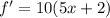 f'=10(5x+2)