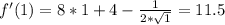 f'(1)=8*1+4-\frac{1}{2*\sqrt{1}}=11.5