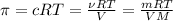 \pi = cRT = \frac{\nu RT}{V} = \frac{mRT}{VM}