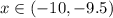 x\in(-10,-9.5)