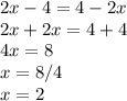 2x-4=4-2x \\ 2x+2x=4+4 \\ 4x=8 \\ x=8/4 \\ x=2