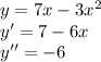 y=7x-3 x^{2} \\ &#10;y'=7-6x \\ &#10;y''=-6 \\