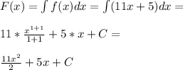 F(x)=\int f(x) dx=\int (11x+5) dx=\\\\11*\frac{x^{1+1}}{1+1}+5*x+C=\\\\\frac{11x^2}{2}+5x+C