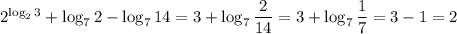 2^{\log_23}+\log_72-\log_714=3+\log_7 \dfrac{2}{14} =3+\log_7 \dfrac{1}{7} =3-1=2