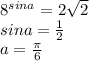 8^{sina}=2\sqrt{2}\\ sina=\frac{1}{2}\\ a=\frac{\pi}{6}