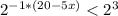 2^{-1*(20-5x)}<2^3