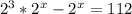 2^3*2^x-2^x=112