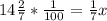 14 \frac{2}{7} * \frac{1}{100} = \frac{1}{7} x