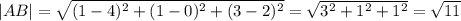 |AB|= \sqrt{(1-4)^2+(1-0)^2+(3-2)^2}= \sqrt{3^2+1^2+1^2}= \sqrt{11}