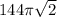 144 \pi \sqrt{2}