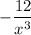 $-{{12}\over{x^3}}$