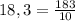 18,3=\frac{183}{10}