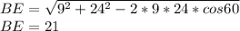 BE=\sqrt{9^2+24^2-2*9*24*cos60} \\&#10;BE=21