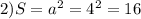 2)S=a^{2}=4^{2} =16