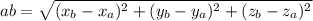 ab= \sqrt{(x_b-x_a)^2+(y_b-y_a)^2+(z_b-z_a)^2}