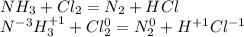 NH _{3} +Cl _{2} =N _{2} +HCl \\ N ^{-3} H ^{+1} _{3} +Cl _{2} ^{0} =N _{2} ^{0} +H ^{+1} Cl ^{-1} \\