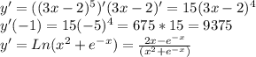 y'=((3x-2)^5)'(3x-2)'=15(3x-2)^4 \\ &#10;y'(-1)=15(-5)^4=675*15=9375 \\ &#10;y'=Ln(x^2+e^{-x})= \frac{2x-e^{-x}}{(x^2+e^{-x})}