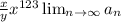 \frac{x}{y} x^{123} \lim_{n \to \infty} a_n