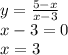 y= \frac{5-x}{x-3} \\ x-3=0 \\ x=3