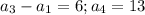 a_3-a_1=6;a_4=13