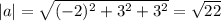 |a|= \sqrt{(-2)^2+3^2+3^2} = \sqrt{22}