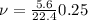 \nu= \frac{5.6}{22.4} 0.25