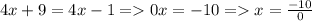 4x+9=4x-1=0x=-10=x=\frac{-10}{0}