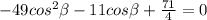 -49cos^{2} \beta -11cos \beta + \frac{71}{4}=0