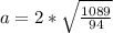 a=2*\sqrt{\frac{1089}{94}}