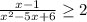 \frac{x-1}{ x^{2} -5x+6} \geq 2