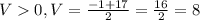 V0, V= \frac{-1+17}{2}= \frac{16}{2}=8