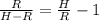 \frac{R}{H-R} = \frac{H}{R} -1